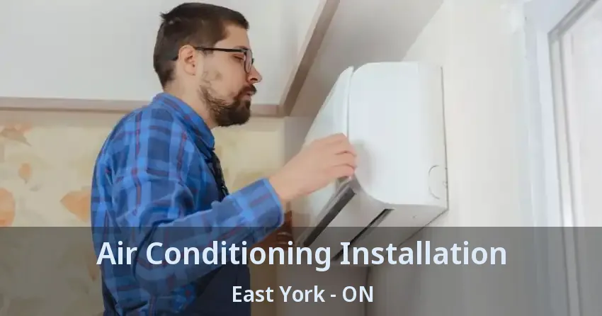 Air Conditioning Installation East York - ON