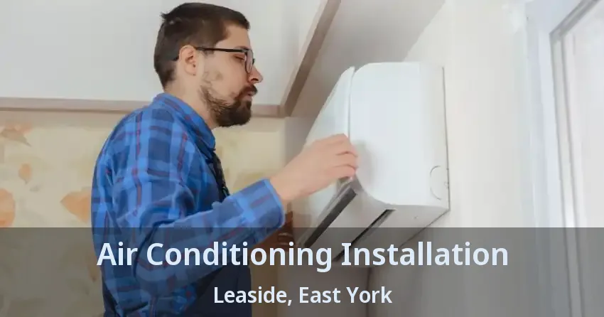 Air Conditioning Installation Leaside, East York - ON