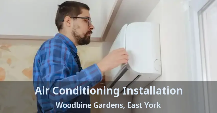 Air Conditioning Installation Woodbine Gardens, East York - ON