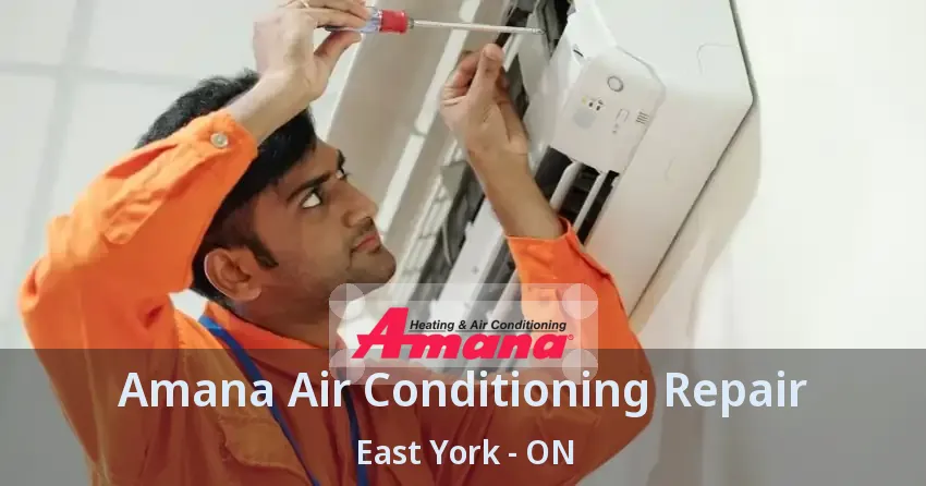 Amana Air Conditioning Repair East York - ON