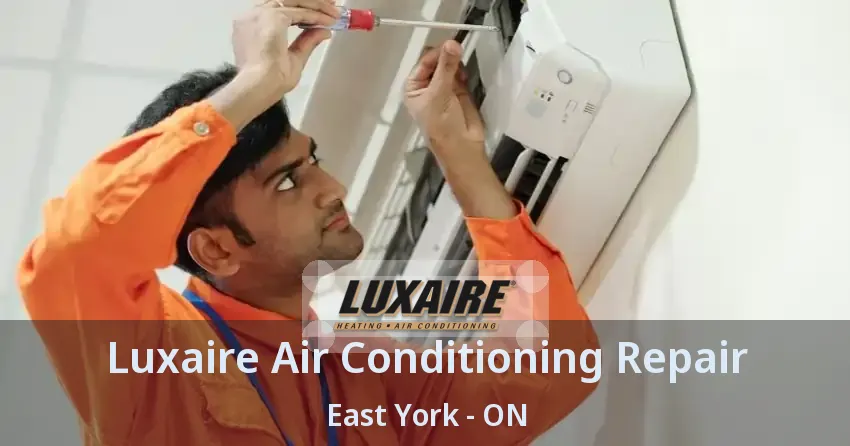 Luxaire Air Conditioning Repair East York - ON