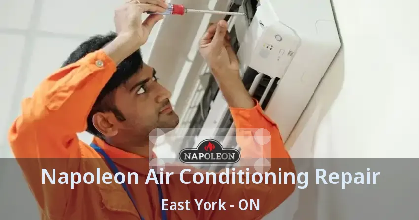 Napoleon Air Conditioning Repair East York - ON