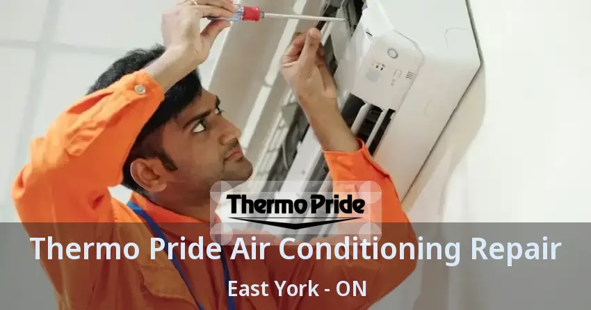 Thermo Pride Air Conditioning Repair East York - ON