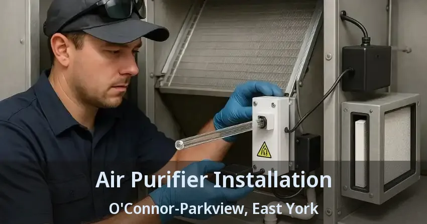 Air Purifier Installation O'Connor-Parkview, East York - ON