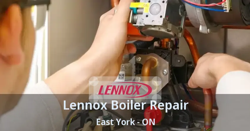 Lennox Boiler Repair East York - ON