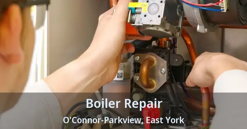Boiler Repair O'Connor-Parkview, East York - ON