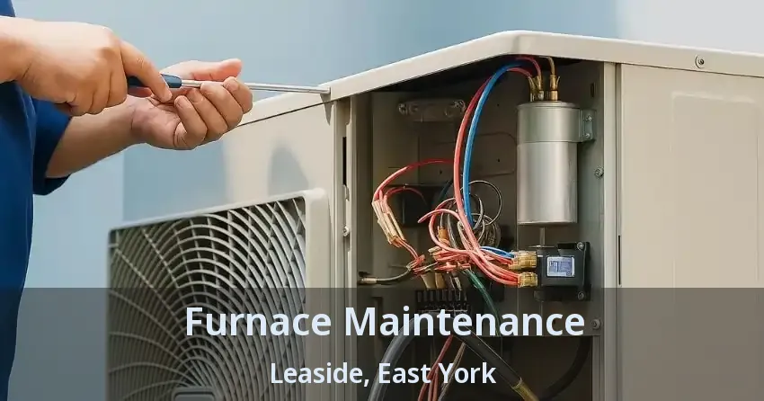 Furnace Maintenance Leaside, East York - ON