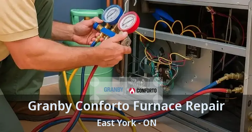 Granby Conforto Furnace Repair East York - ON