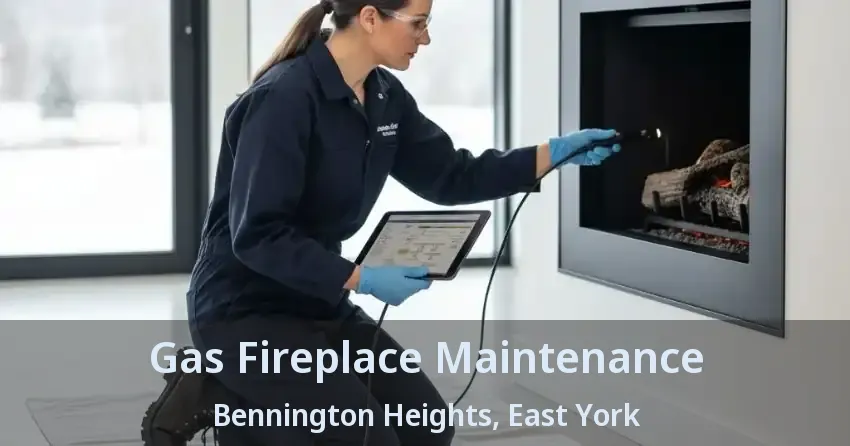 Gas Fireplace Maintenance Bennington Heights, East York - ON