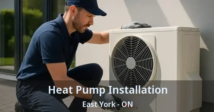 Heat Pump Installation East York - ON
