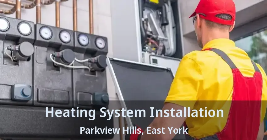 Heating System Installation Parkview Hills, East York - ON