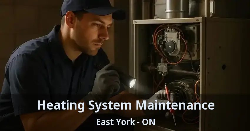 Heating System Maintenance East York - ON