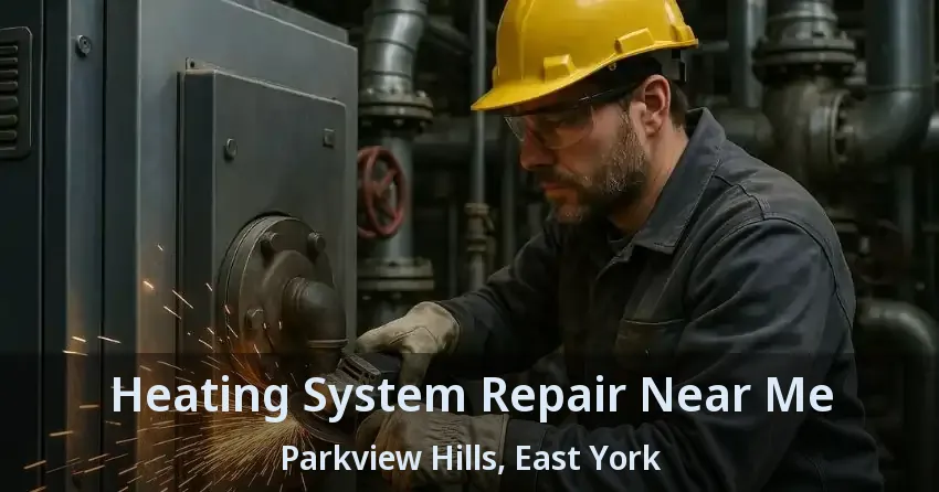 Heating System Repair Near Me Parkview Hills, East York - ON