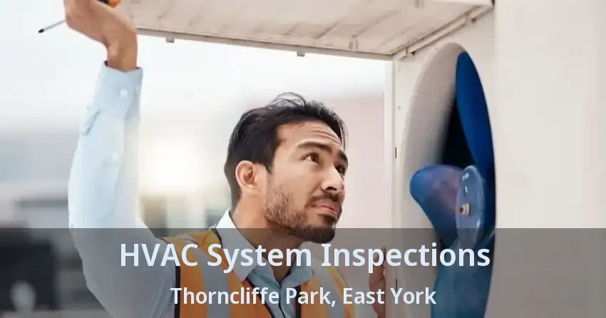 HVAC System Inspections Thorncliffe Park, East York - ON