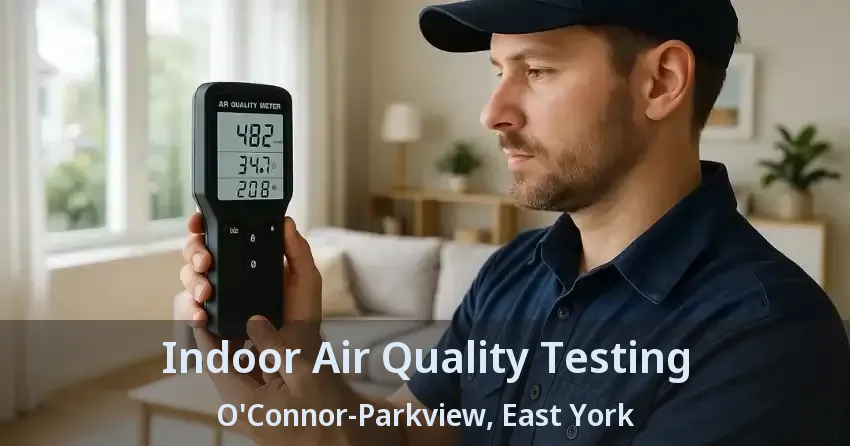 Indoor Air Quality Testing O'Connor-Parkview, East York - ON