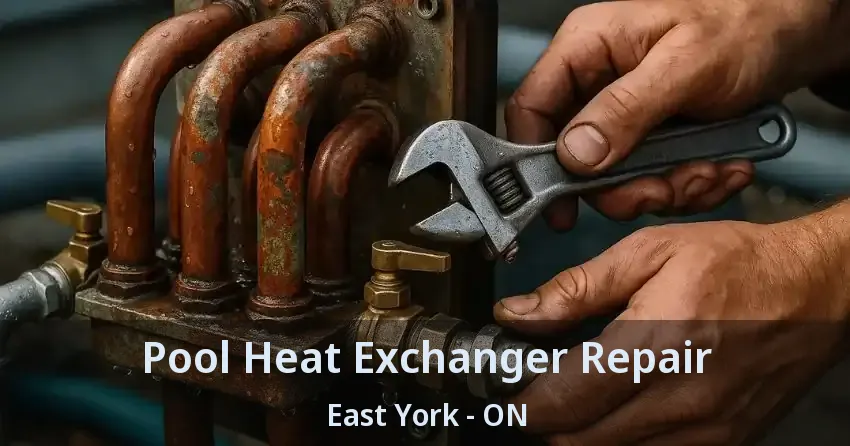 Pool Heat Exchanger Repair East York - ON