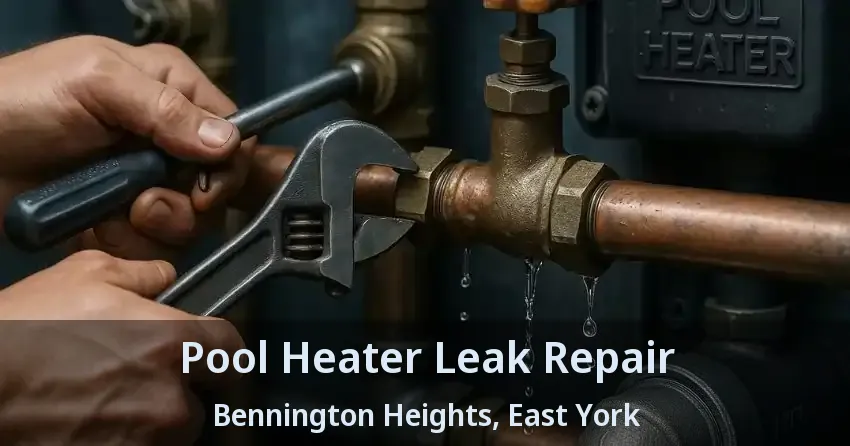 Pool Heater Leak Repair Bennington Heights, East York - ON