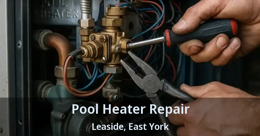 Pool Heater Repair Leaside, East York - ON