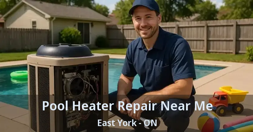 Pool Heater Repair Near Me East York - ON