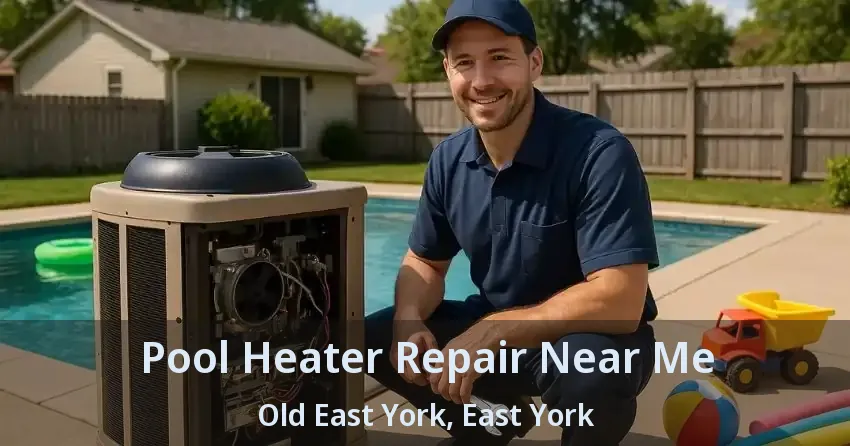 Pool Heater Repair Near Me Old East York, East York - ON