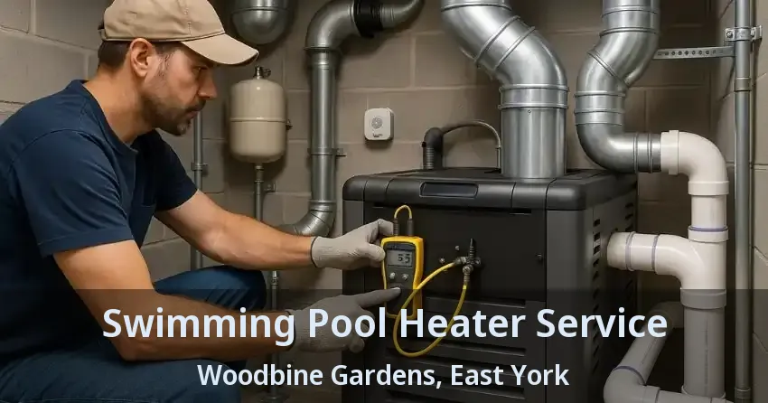 Swimming Pool Heater Service Woodbine Gardens, East York - ON